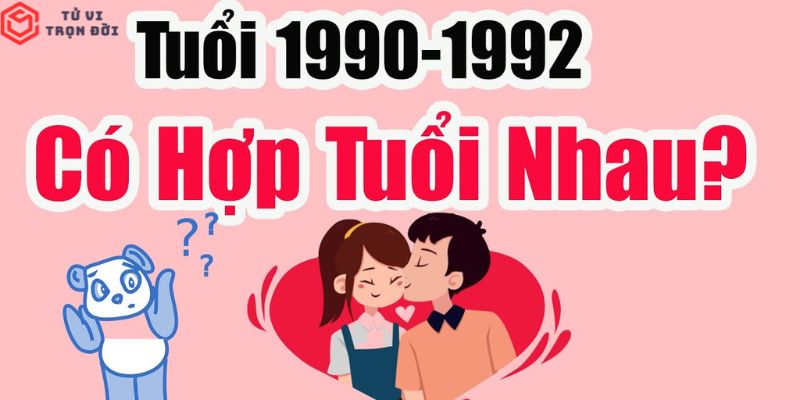 Nam 1990 và nữ 1992 có hợp không?