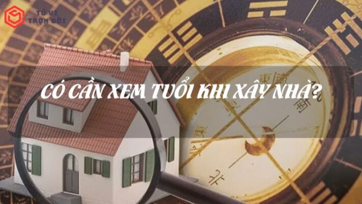 Tại sao cần xem tuổi khi làm nhà?