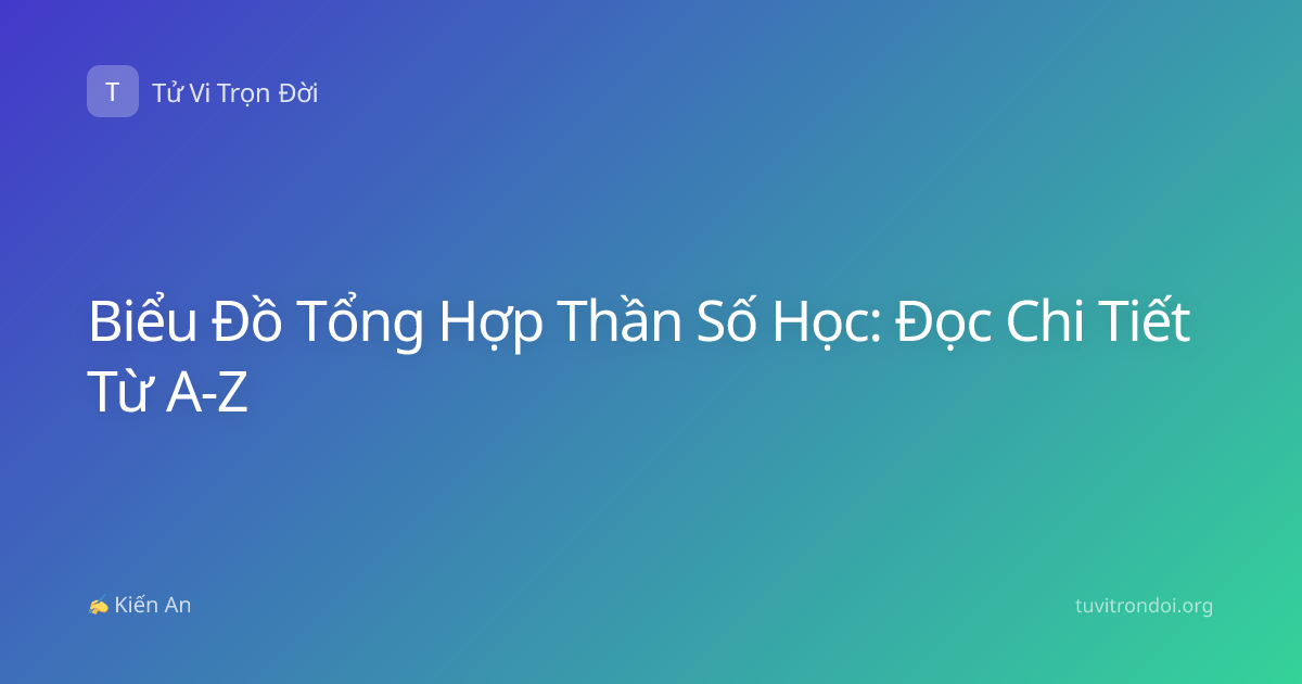 Biểu Đồ Tổng Hợp Thần Số Học: Đọc Chi Tiết Từ A-Z