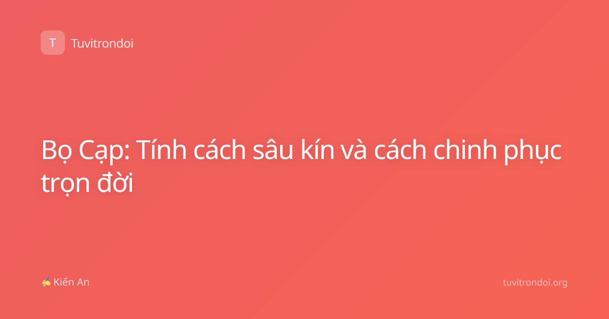 Bọ Cạp: Tính cách sâu kín và cách chinh phục trọn đời