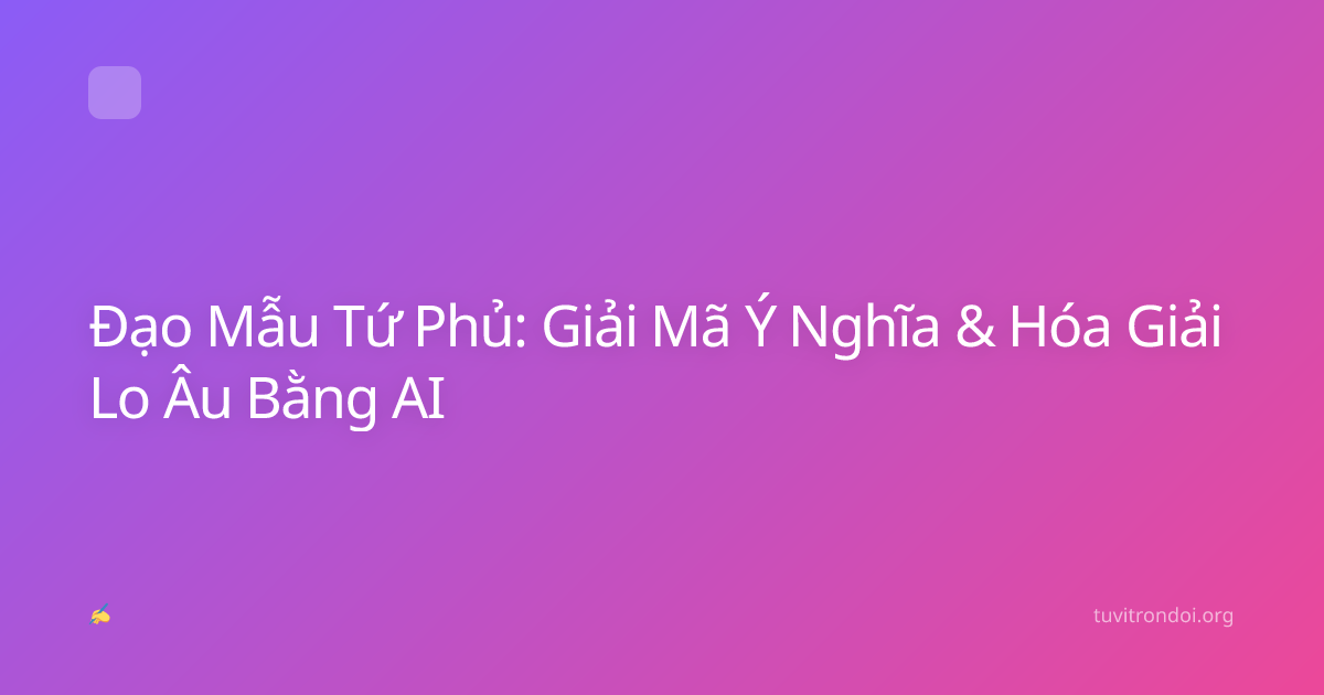 Đạo Mẫu Tứ Phủ: Giải Mã Ý Nghĩa & Hóa Giải Lo Âu Bằng AI