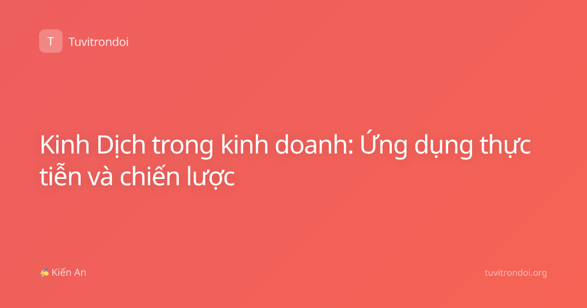 Kinh Dịch trong kinh doanh: Ứng dụng thực tiễn và chiến lược