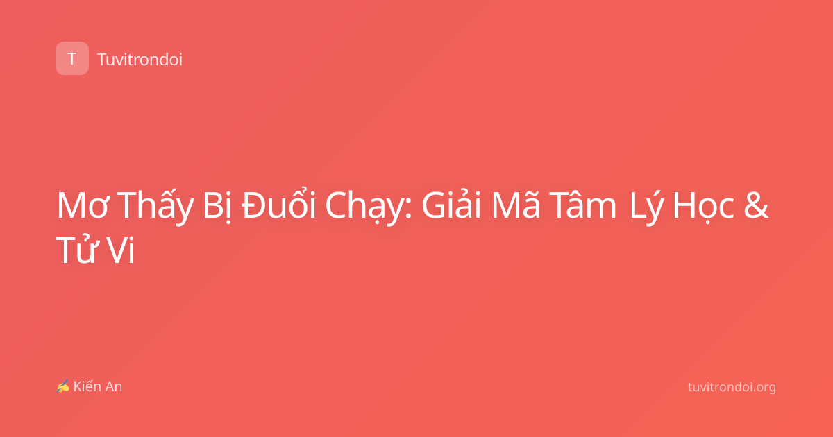 Mơ Thấy Bị Đuổi Chạy: Giải Mã Tâm Lý Học & Tử Vi