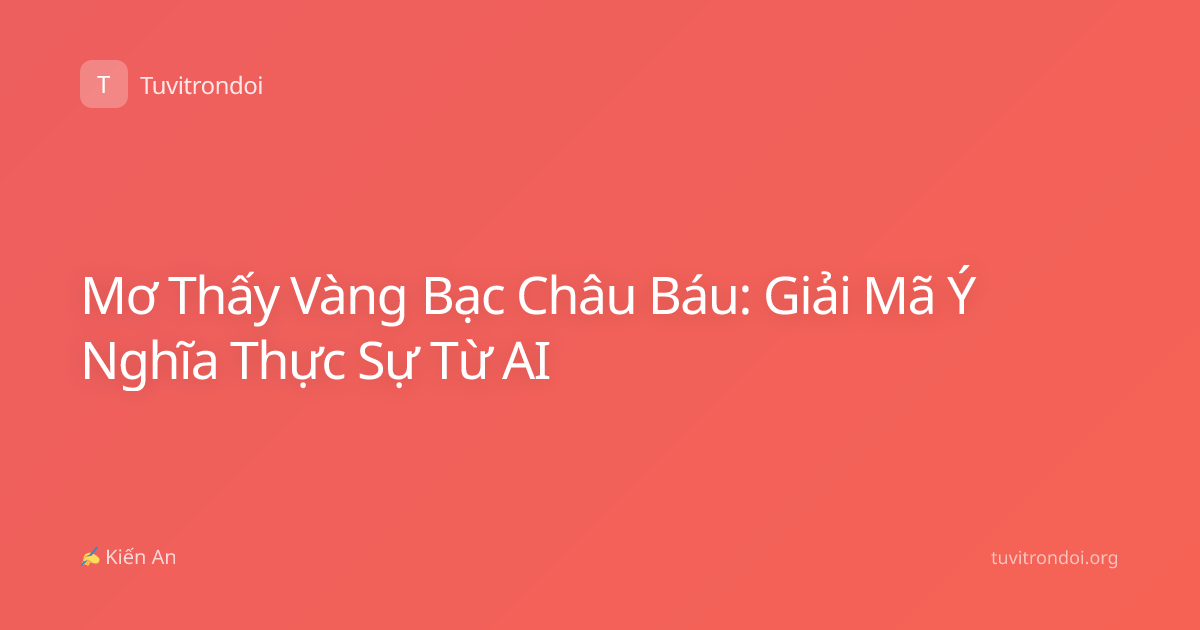 Mơ Thấy Vàng Bạc Châu Báu: Giải Mã Ý Nghĩa Thực Sự Từ AI