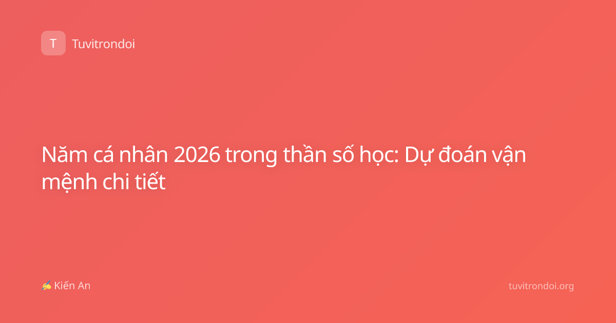 Năm cá nhân 2026 trong thần số học: Dự đoán vận mệnh chi tiết
