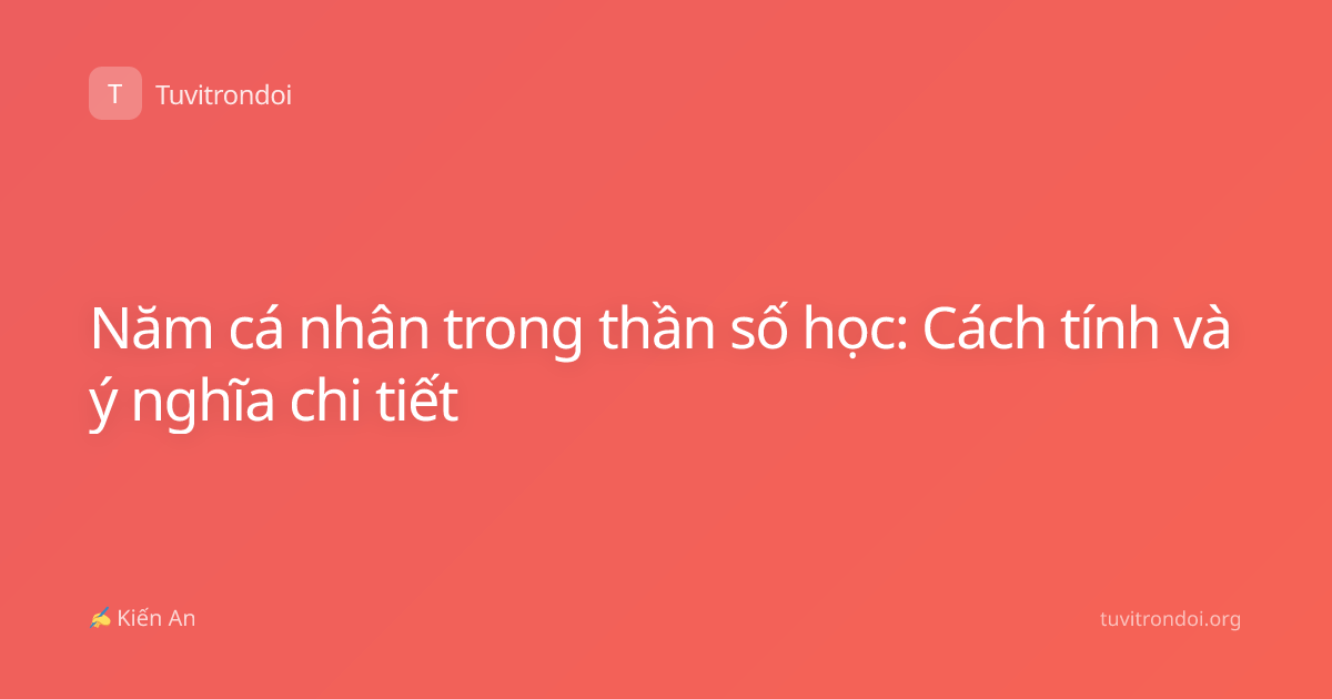 Năm cá nhân trong thần số học: Cách tính và ý nghĩa chi tiết