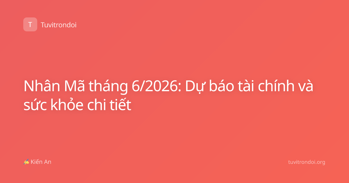 Nhân Mã tháng 6/2026: Dự báo tài chính và sức khỏe chi tiết