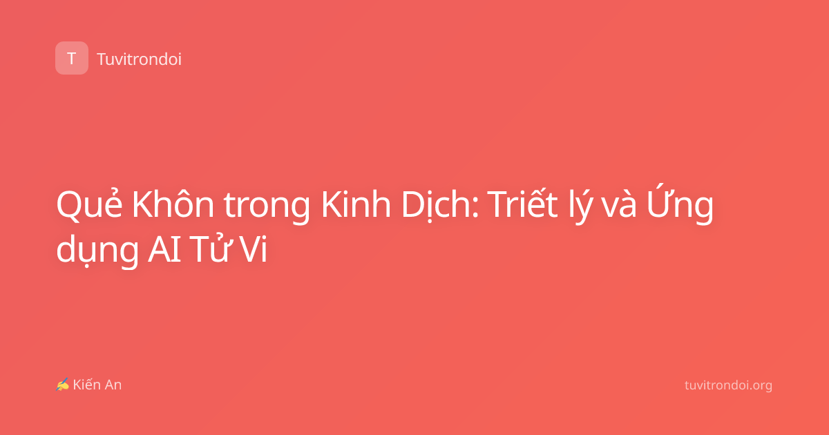Quẻ Khôn trong Kinh Dịch: Triết lý và Ứng dụng AI Tử Vi