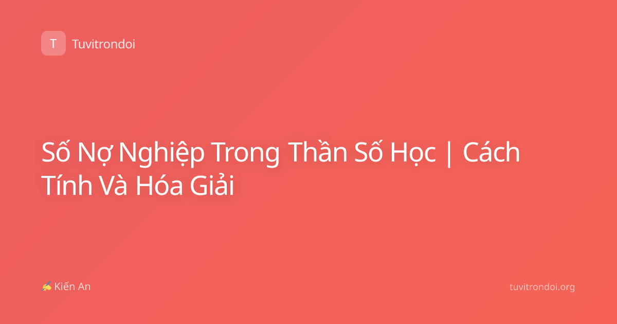 Số Nợ Nghiệp Trong Thần Số Học | Cách Tính Và Hóa Giải
