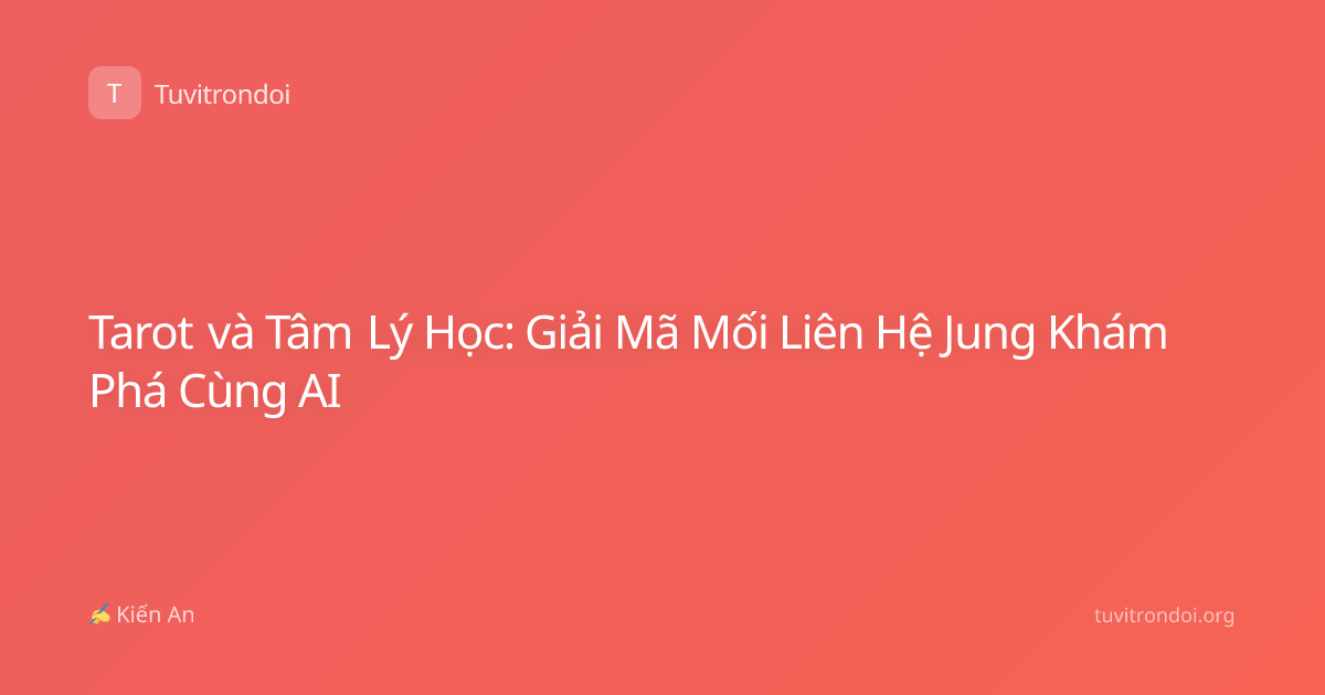 Tarot và Tâm Lý Học: Giải Mã Mối Liên Hệ Jung Khám Phá Cùng AI
