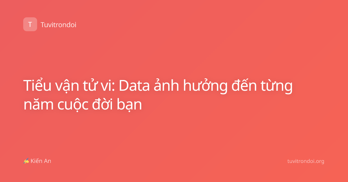 Tiểu vận tử vi: Data ảnh hưởng đến từng năm cuộc đời bạn