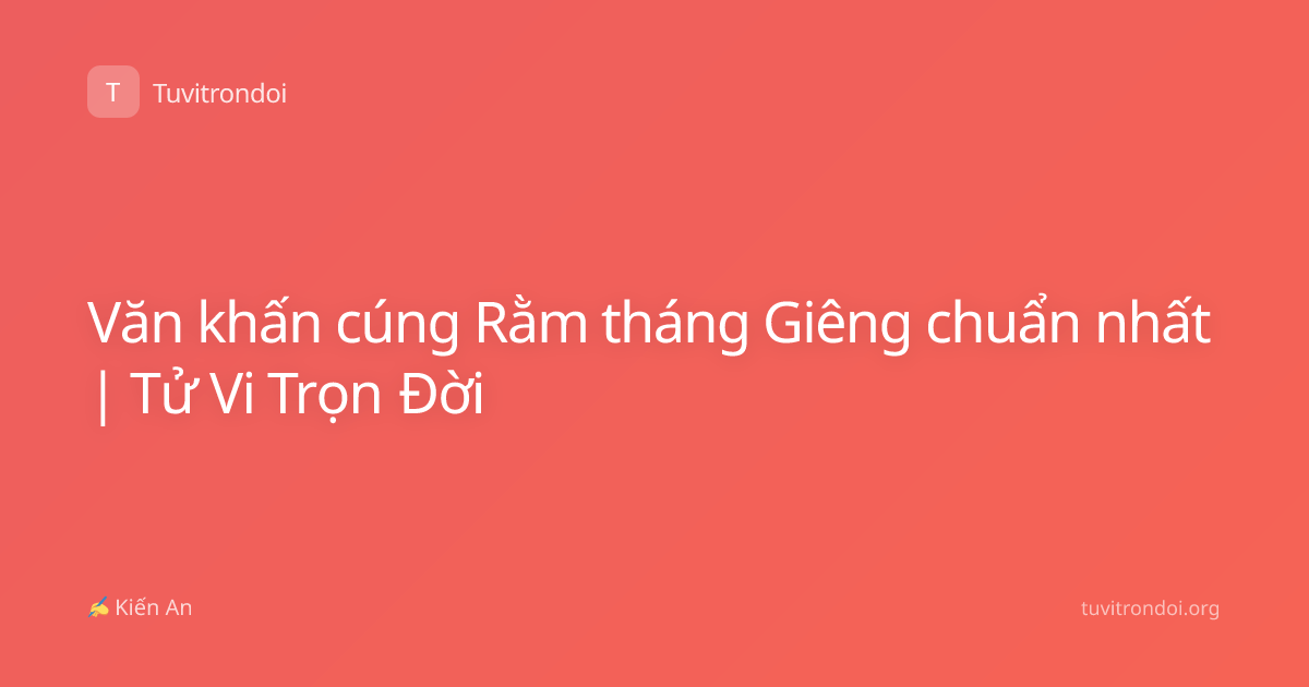 Văn khấn cúng Rằm tháng Giêng chuẩn nhất | Tử Vi Trọn Đời
