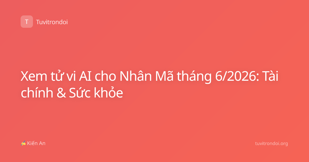 Xem tử vi AI cho Nhân Mã tháng 6/2026: Tài chính & Sức khỏe