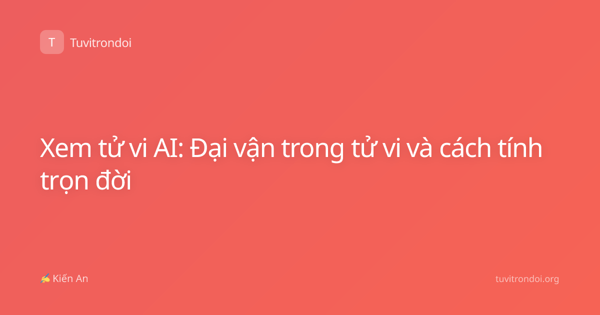 Xem tử vi AI: Đại vận trong tử vi và cách tính trọn đời