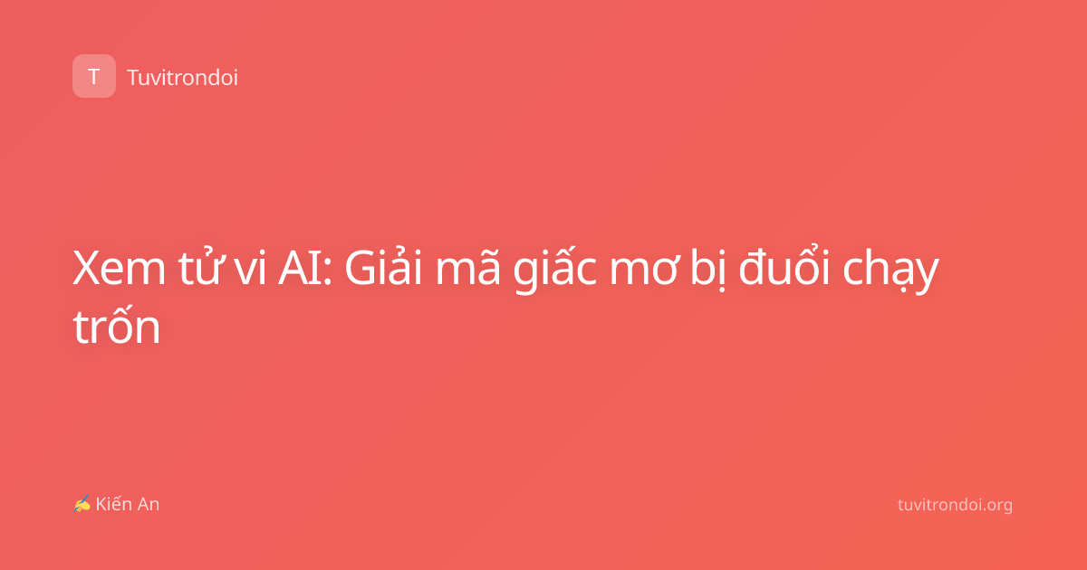 Xem tử vi AI: Giải mã giấc mơ bị đuổi chạy trốn
