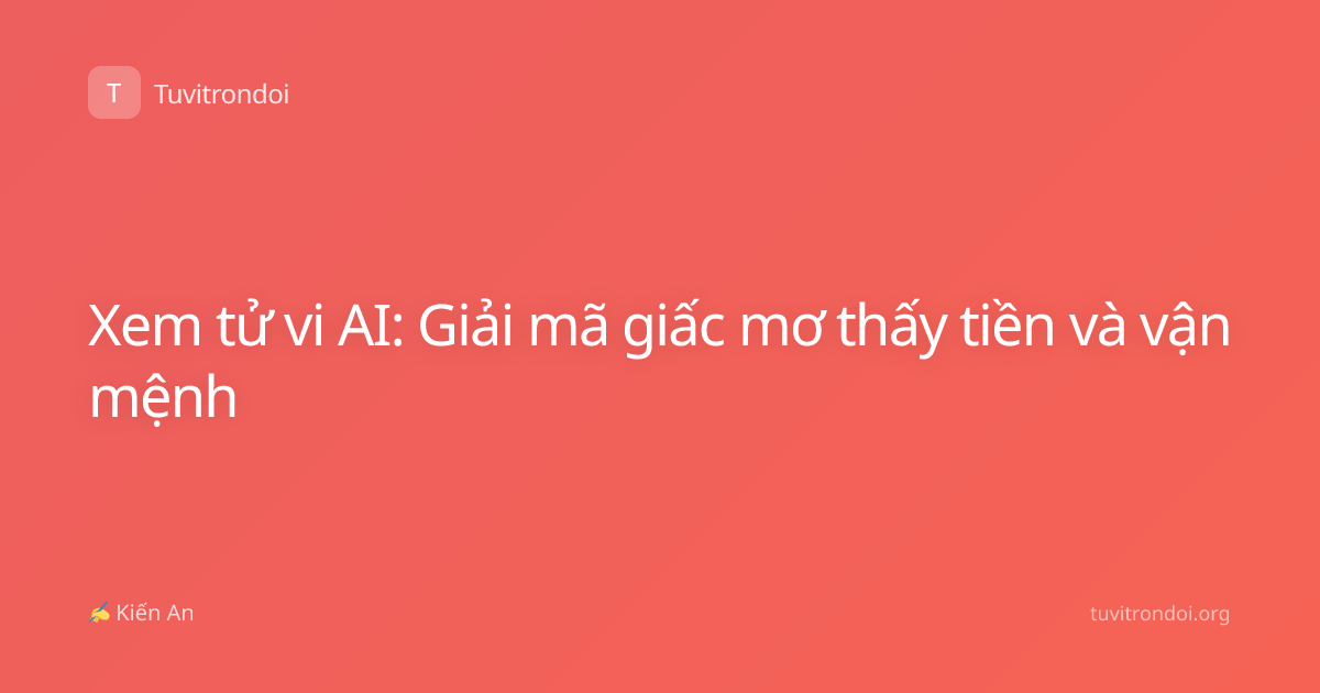 Xem tử vi AI: Giải mã giấc mơ thấy tiền và vận mệnh