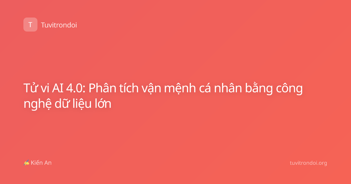 Tử vi AI 4.0: Phân tích vận mệnh cá nhân bằng công nghệ dữ liệu lớn