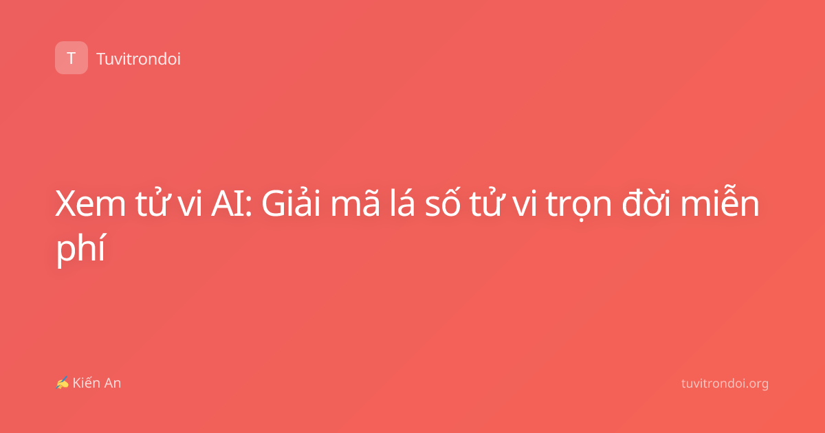 Xem tử vi AI: Giải mã lá số tử vi trọn đời miễn phí