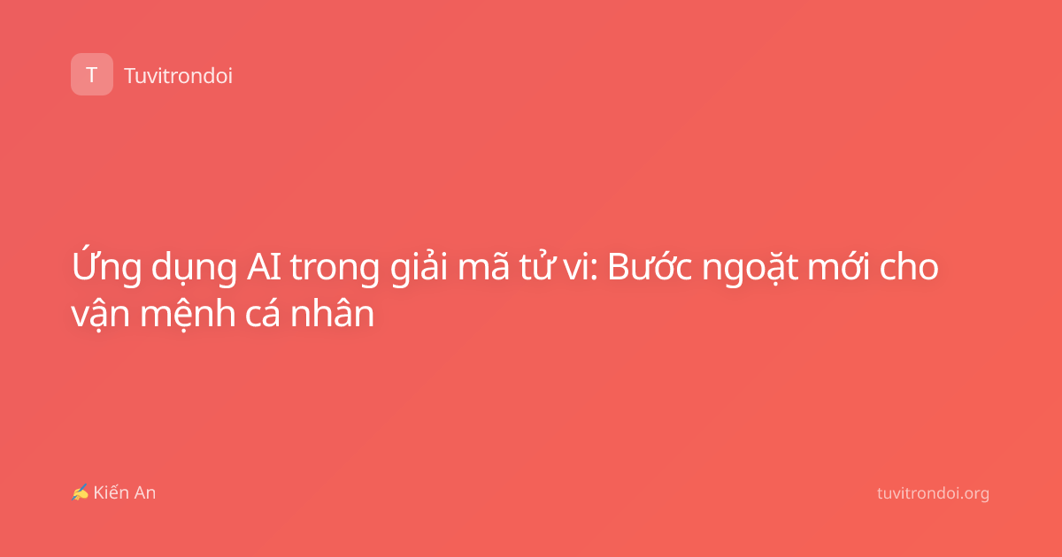 Ứng dụng AI trong giải mã tử vi: Bước ngoặt mới cho vận mệnh cá nhân