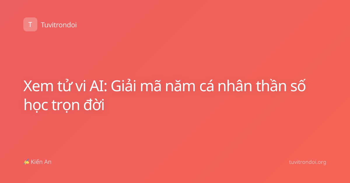 Xem tử vi AI: Giải mã năm cá nhân thần số học trọn đời