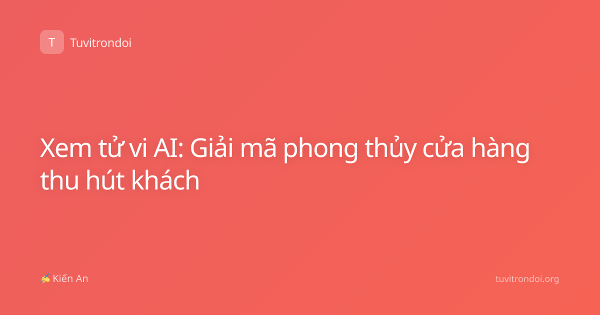 Xem tử vi AI: Giải mã phong thủy cửa hàng thu hút khách