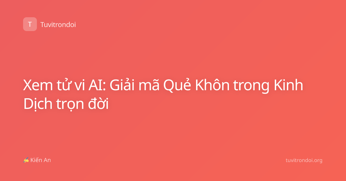 Xem tử vi AI: Giải mã Quẻ Khôn trong Kinh Dịch trọn đời