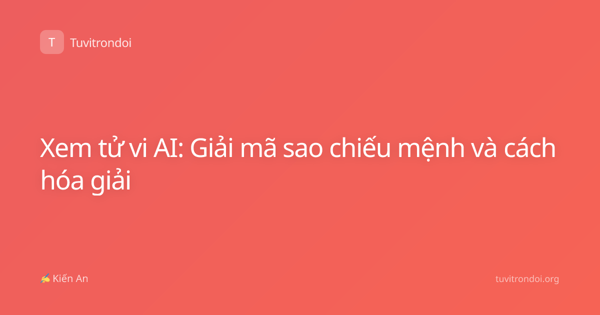 Xem tử vi AI: Giải mã sao chiếu mệnh và cách hóa giải