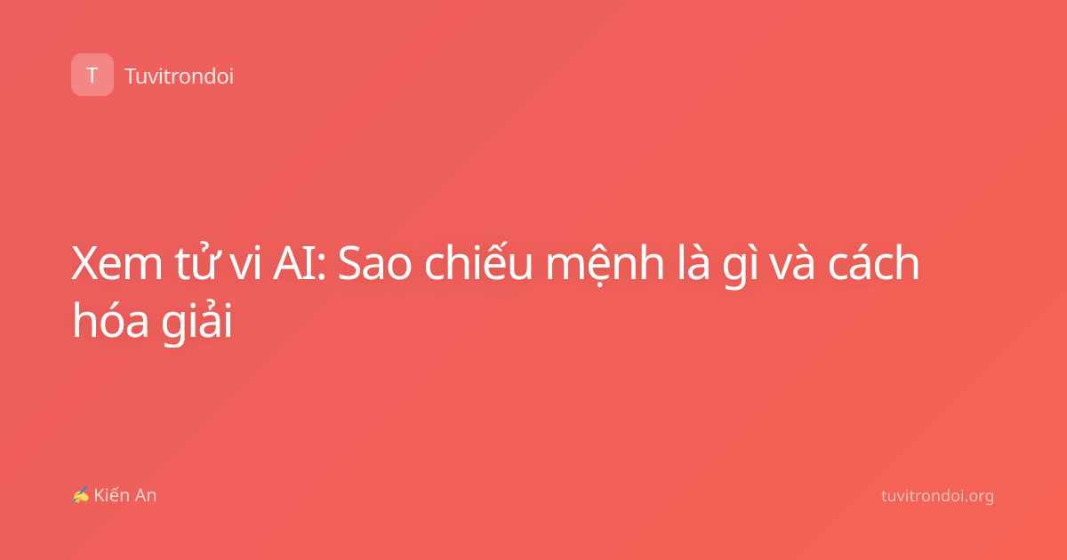 Xem tử vi AI: Sao chiếu mệnh là gì và cách hóa giải
