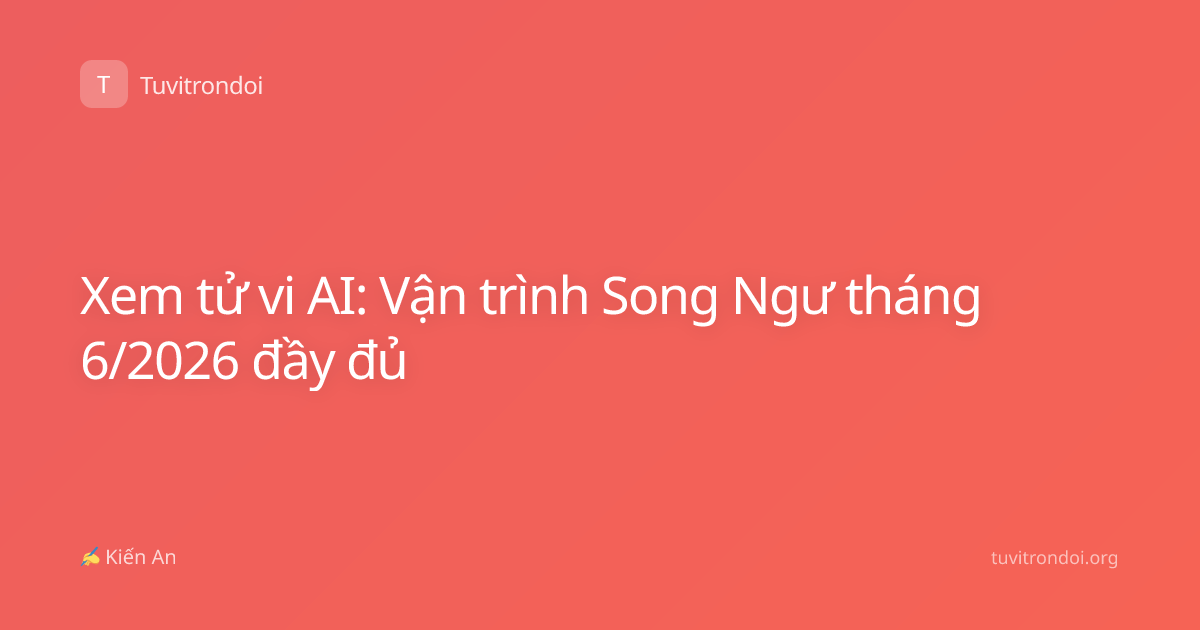 Xem tử vi AI: Vận trình Song Ngư tháng 6/2026 đầy đủ