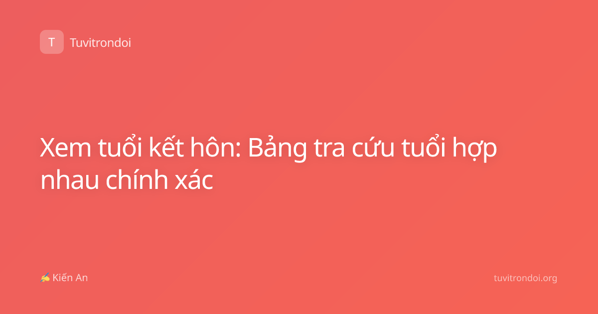 Xem tuổi kết hôn: Bảng tra cứu tuổi hợp nhau chính xác