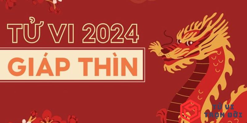 Tử Vi Tuổi Giáp Thìn 2024